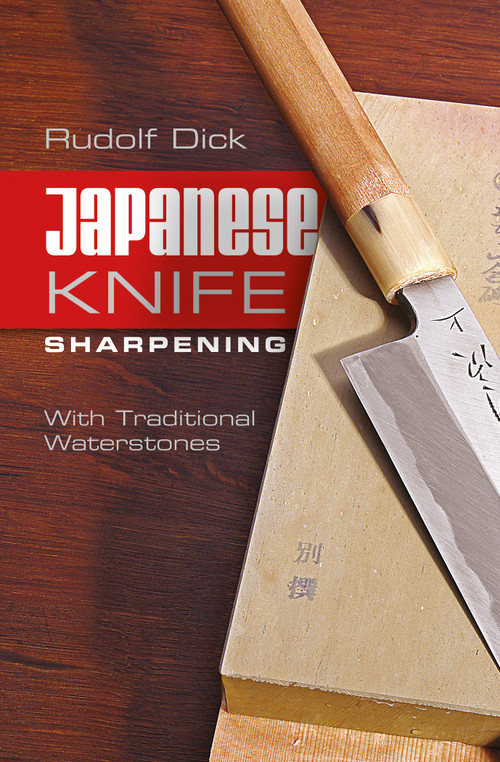 Japanese Knife Sharpening (With Traditional Waterstones) by Rudolf Dick, 9780764346804