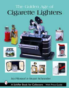 The Golden Age of Cigarette Lighters by Ira Pilossof, 9780764319365