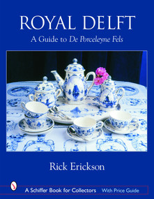 Royal Delft (A Guide to De Porceleyne Fels) by Rick Erickson, 9780764318047