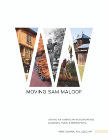 Moving Sam Maloof (Saving an American Woodworking Legend's Home and Workshops) by Ann Kovara, 9780764351365