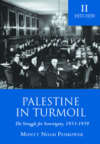 Palestine in Turmoil (The Struggle for Sovereignty, 1933-1939 (Vol. II)) - 9781618113689 by Monty Penkower, 9781618113689
