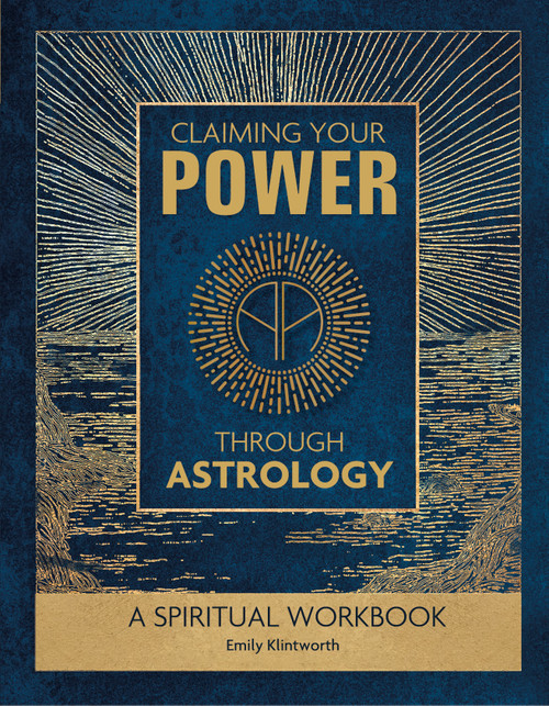Claiming Your Power through Astrology (A Spiritual Workbook) by Emily Klintworth, 9780764352720