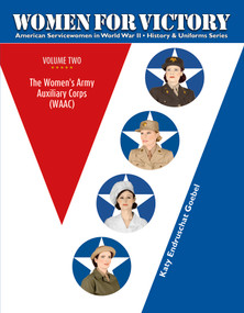 Women For Victory  Vol 2 (The Women's Army Auxiliary Corps (WAAC)) by Katy Endruschat Goebel, 9780764352034