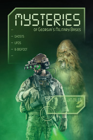 Mysteries of Georgia's Military Bases (Ghosts, UFOs, and Bigfoot) by Jim Miles, 9780764353550