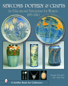 Newcomb Pottery & Crafts: An Educational Enterprise for Women, 1895-1940 (An Educational Enterprise for Women, 1895-1940) by Jessie Poesch, 9780764318474
