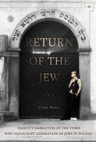 Return of the Jew (Identity Narratives of the Third Post-Holocaust Generation of Jews in Poland) - 9781618113085 by Katka Reszke, 9781618113085