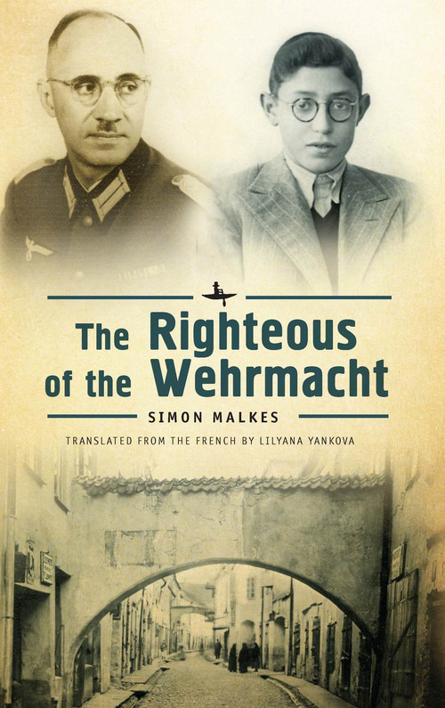 The Righteous of the Wehrmacht by Simon Malkes, 9781618114495