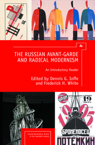The Russian Avant-Garde and Radical Modernism (An Introductory Reader) - 9781936235452 by Dennis G. Ioffe, Frederick White, 9781936235452