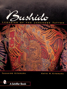 Bushido (Legacies of the Japanese Tattoo) by Takahiro Kitamura, 9780764312014