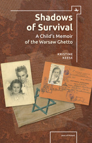 Shadows of Survival (A Child's Memoir of the Warsaw Ghetto) by Kristine Rosenthal Keese, 9781618115096