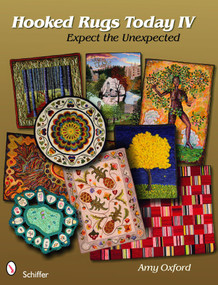 Hooked Rugs Today IV (Expect the Unexpected) by Amy Oxford, 9780764332838