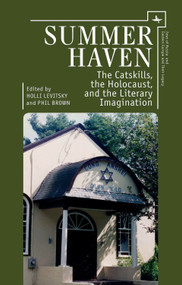 Summer Haven (The Catskills, the Holocaust, and the Literary Imagination) - 9781618115164 by Holli Levitsky, Phil Brown, 9781618115164