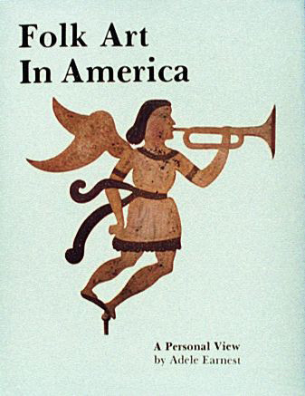 Folk Art in America by Adele Earnest, 9780887400209