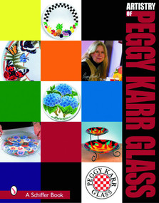 The Artistry of Peggy Karr Glass by Peggy Karr, 9780764321443