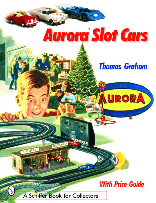 Aurora Slot Cars by Thomas Graham, 9780764318634