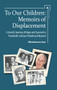 To Our Children (Memoirs of Displacement. A Jewish Journey of Hope and Survival in Twentieth-Century Poland and Beyond) by Włodzimierz Szer, Bronisława Karst, 9781618114785