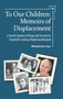 To Our Children (Memoirs of Displacement. A Jewish Journey of Hope and Survival in Twentieth-Century Poland and Beyond) by Włodzimierz Szer, Bronisława Karst, 9781618114785