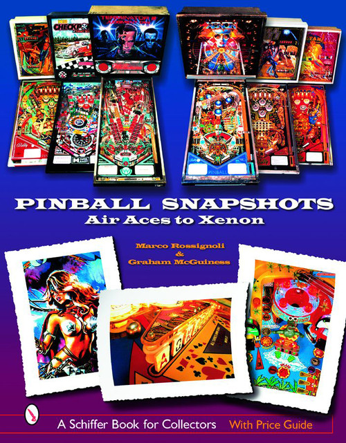 Pinball Snapshots (Air Aces to Xenon) by Marco Rossignoli, Graham McGuiness, 9780764321092
