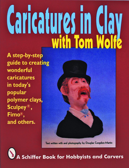Caricatures in Clay  with Tom Wolfe by Tom Wolfe, 9780887407130