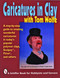 Caricatures in Clay  with Tom Wolfe by Tom Wolfe, 9780887407130