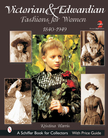 Victorian & Edwardian Fashions for Women (1840-1910) by Kristina Harris, 9780764315770