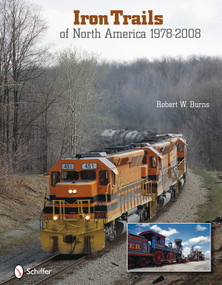 Iron Trails of North America (1978-2008) by Robert  W. Burns, 9780764332623