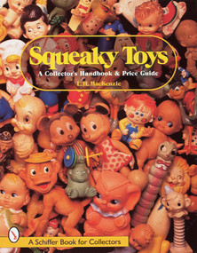 Squeaky Toys (A Collector's Handbook and Price Guide) by L.H. MacKenzie, 9780764306228