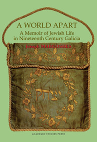 A World Apart (A Memoir of Jewish Life in Nineteenth Century Galicia) - 9781934843635 by Joseph Margoshes, Rebecca Margolis, Ira Robinson, 9781934843635