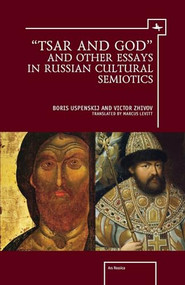 “Tsar and God” and Other Essays in Russian Cultural Semiotics - 9781618118042 by Victor Zhivov, Boris Uspenskij, Marcus Levitt, 9781618118042