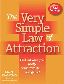 The Very Simple Law of Attraction: Find Out What You Really Want from Life . . . and Get It! by Marie Diamond, 9781722500207