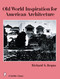Old World Inspiration for American Architecture by Richard S. Requa, 9780764326684