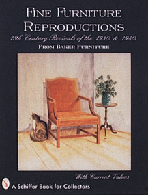 Fine Furniture Reproductions (18th Century Revivals of the 1930s & 1940s from Baker Furniture) by Schiffer Publishing, Ltd., 9780764301254
