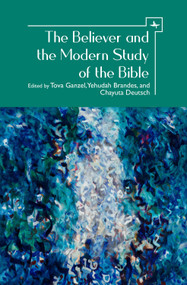 The Believer and the Modern Study of the Bible - 9781644692578 by Tova Ganzel, Yehudah Brandes, Chayuta Deutsch, 9781644692578