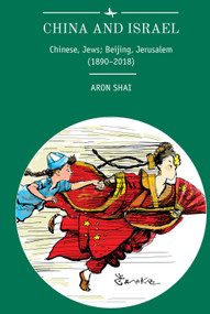 China and Israel (Chinese, Jews; Beijing, Jerusalem (1890-2018)) by Aron Shai, 9781618118950