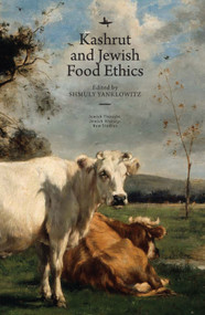 Kashrut and Jewish Food Ethics by Shmuly Yanklowitz, 9781618119049