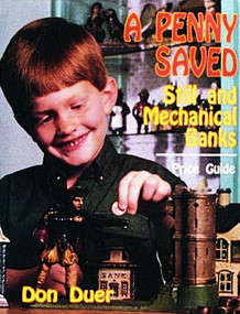 A Penny Saved (Still and Mechanical Banks) by Don Duer, 9780887405280