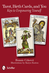 Tarot, Birth Cards, and You (Keys to Empowering Yourself) by Bonnie Cehovet, 9780764339028