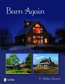 Barn Again (Restored and New Barns for the 21st Century) by E. Ashley Rooney, 9780764334313
