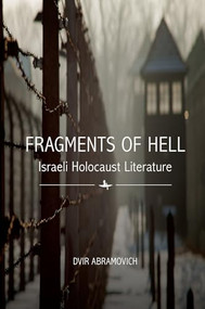 Fragments of Hell (Israeli Holocaust Literature) - 9781644692622 by Dvir Abramovich, 9781644692622