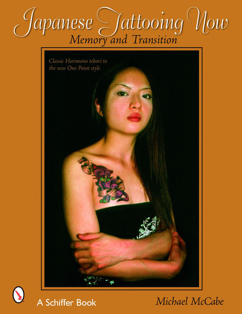Japanese Tattooing Now (Memory and Transition) by Michael McCabe, 9780764321429