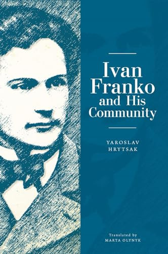 Ivan Franko and His Community by Yaroslav Hrytsak, Marta Daria Olynyk, 9781618119681