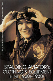 Spalding Aviator's Clothing and Equipment in the 1920s-1930s by Schiffer Publishing, Ltd., 9780764304033
