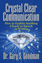 Crystal Clear Communication (How to Explain Anything Clearly in Speech or Writing) by Dr. Gary S. Goodman, 9781722501921