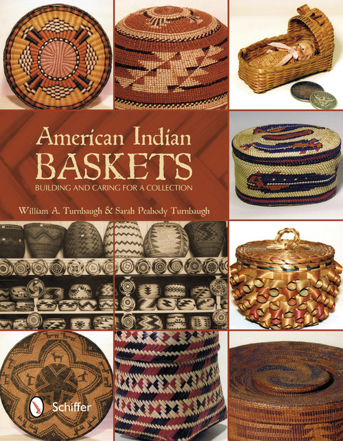 American Indian Baskets (Building and Caring for a Collection) by William A. Turnbaugh, 9780764344046