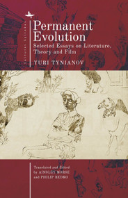 Permanent Evolution (Selected Essays on Literature, Theory and Film) - 9781618118417 by Yuri Tynianov, Ainsley Morse, Philip Redko, Daria Khitrova, 9781618118417