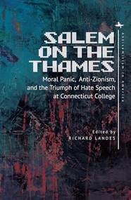 Salem on the Thames (Moral Panic, Anti-Zionism, and the Triumph of Hate Speech at Connecticut College) - 9781644690994 by Richard Landes, 9781644690994