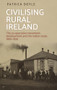 Civilising rural Ireland (The co-operative movement, development and the nation-state, 1889-1939) - 9781526150561 by Patrick Doyle, 9781526150561
