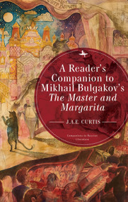 A Reader's Companion to Mikhail Bulgakov's The Master and Margarita - 9781644690789 by J.A.E. Curtis, 9781644690789