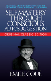 Self-Mastery Through Conscious Autosuggestion (Original Classic Edition) by Emile Cou√©, Mitch Horowitz, 9781722502638