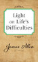 Light on Life's Difficulties by James Allen, 9781722502379